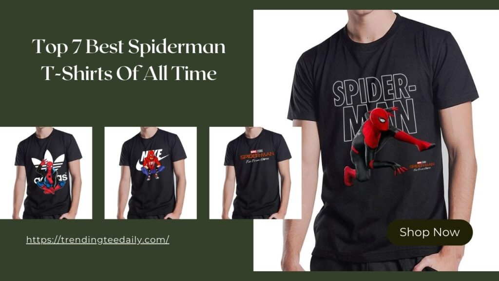 Top 7 Best Spiderman T-Shirts Of All Time