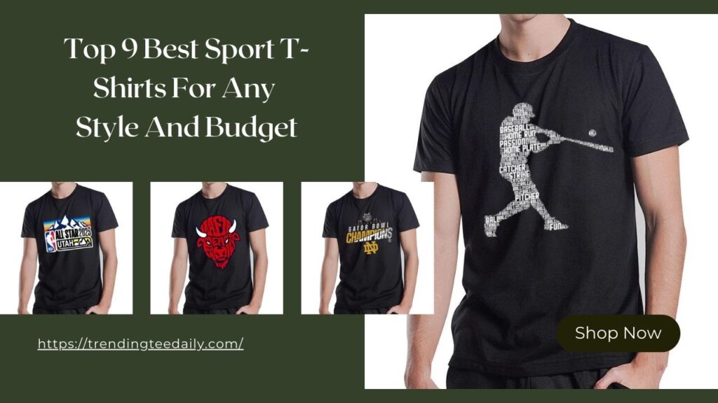 Top 9 Best Sport T-Shirts For Any Style And Budget