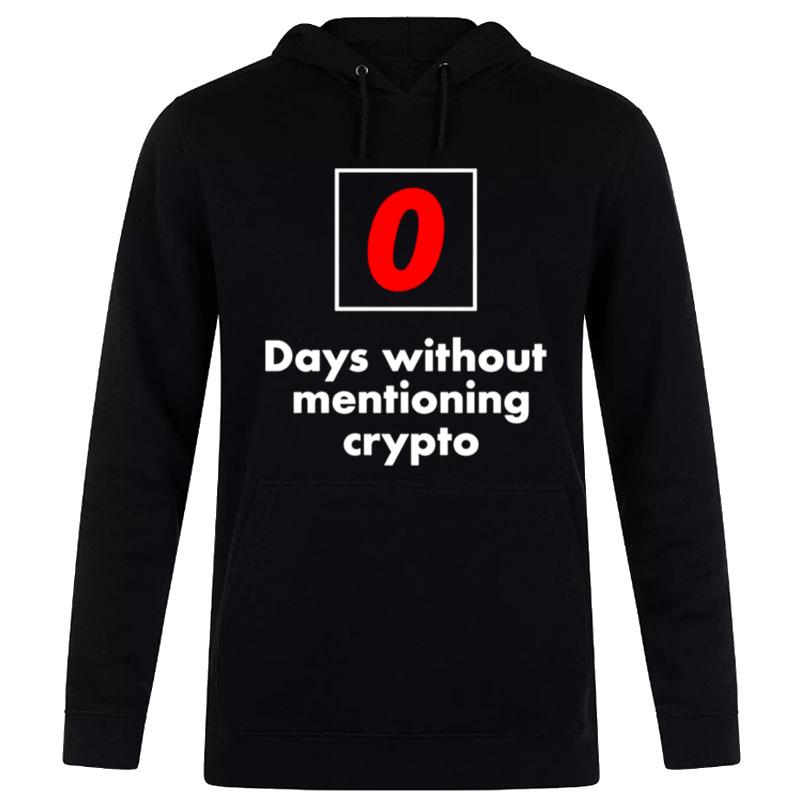 0 Days Without Mentioning Crypto Hoodie