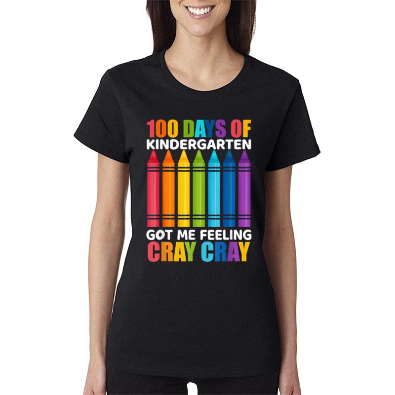 100 Days Of Kindergarten Got Me Feeling Cray Cray Women T-Shirt