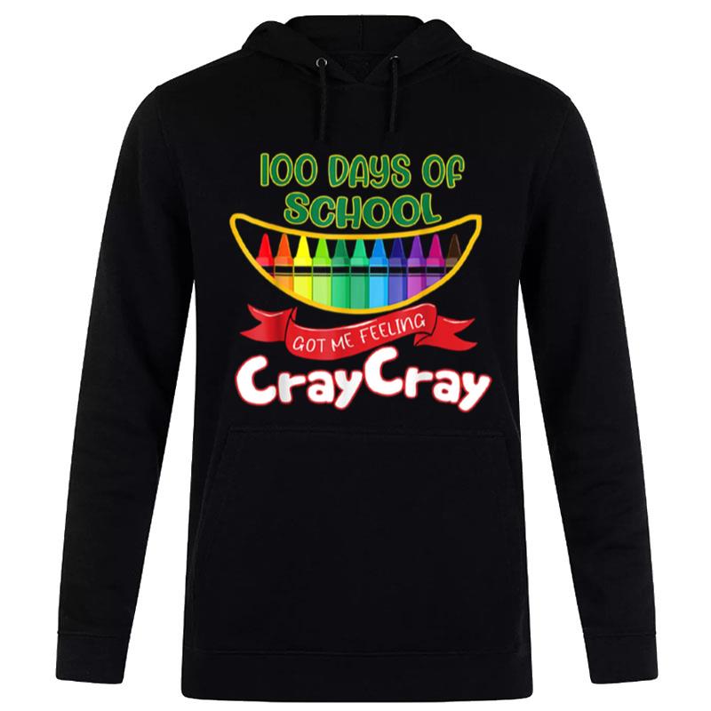 100 Days Of School Got Me Feeling Cray Cray Hoodie