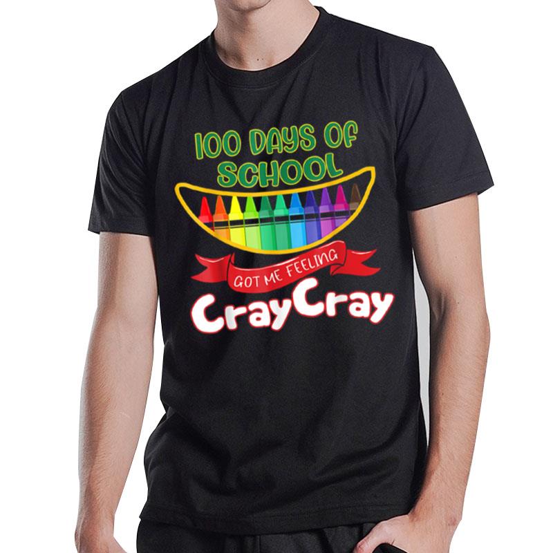 100 Days Of School Got Me Feeling Cray Cray T-Shirt