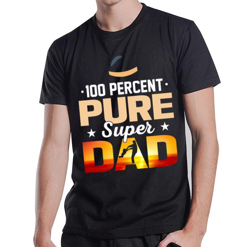 100 Percent Pure Super Dad T-Shirt