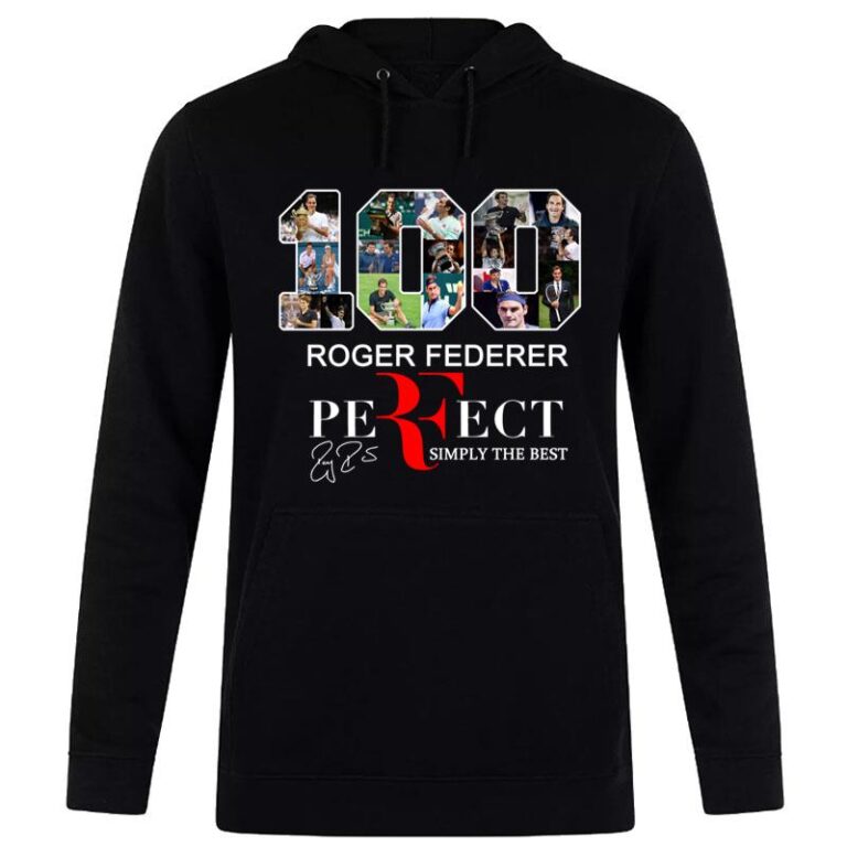 100 Roger Federer Perfect Simply The Best Hoodie