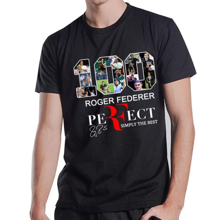 100 Roger Federer Perfect Simply The Best T-Shirt