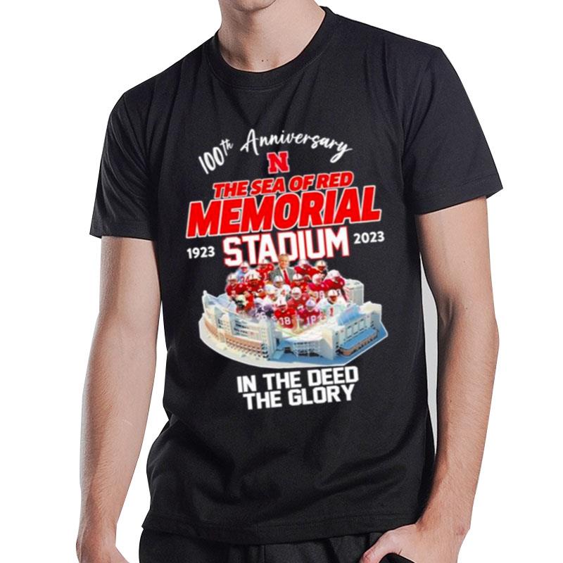 100Th Anniversary Nebraska Cornhuskers The Sea Of Red Memorial Stadium 1923 2023 In The Deed The Glory T-Shirt