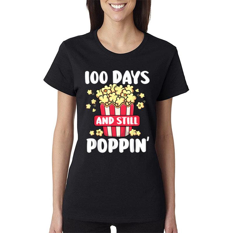 100Th Day Of School T Shirt 100 Days And Still Poppin Kids Women T-Shirt