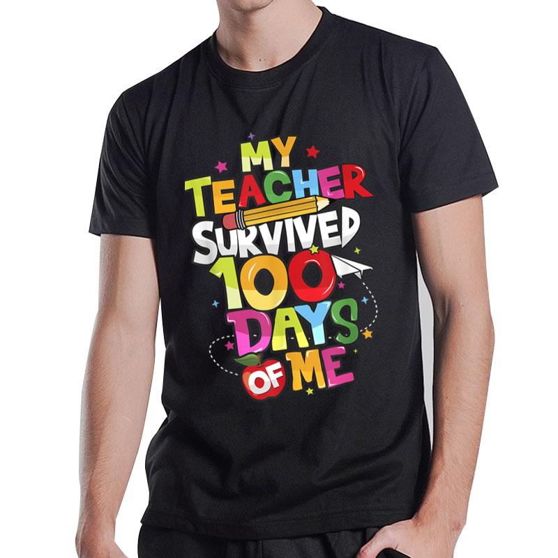 100Th Day School Tee My Teacher Survived 100 Days Of Me T-Shirt