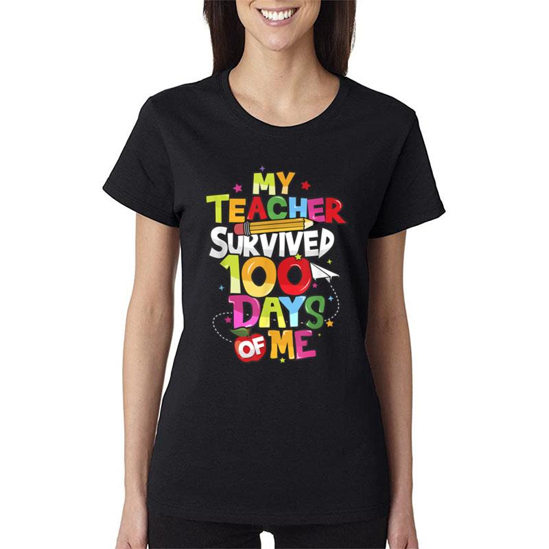 100Th Day School Tee My Teacher Survived 100 Days Of Me Women T-Shirt