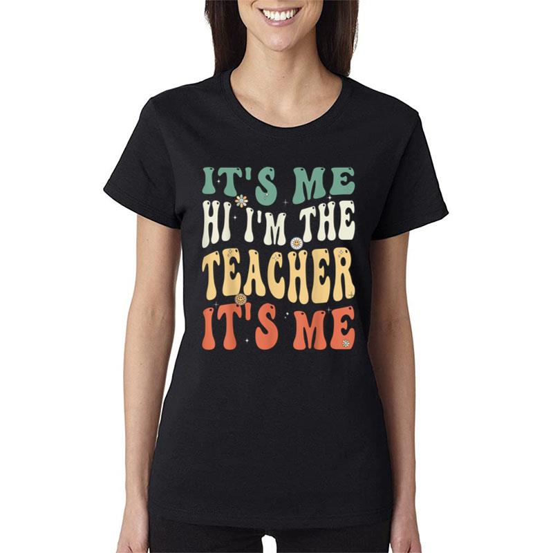 100Th Day Of School Iu2019M The Teacher Itu2019S Me Funny Teacher Women T-Shirt