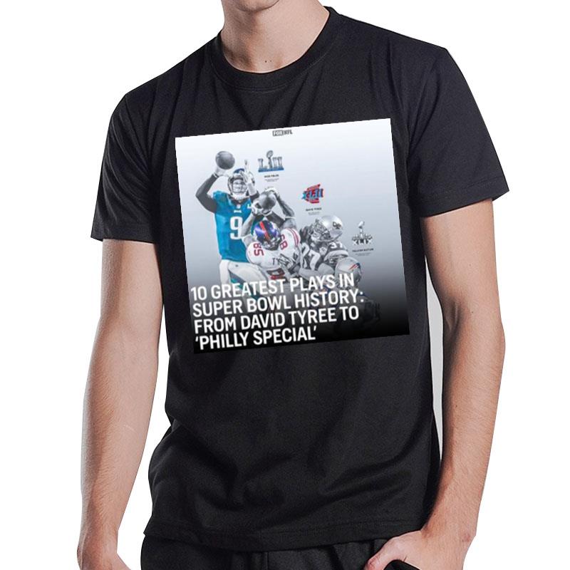 10 Greatest Plays In Super Bowl History From David Tyree To Philly Special T-Shirt