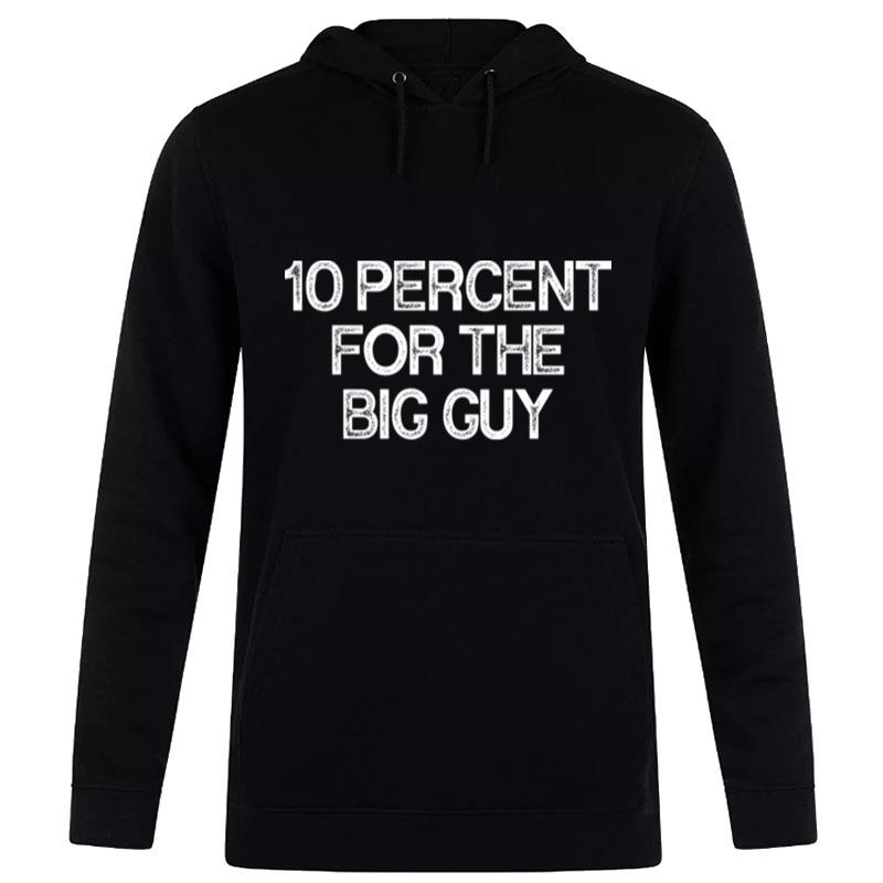 10 Percent For The Big Guy Hoodie