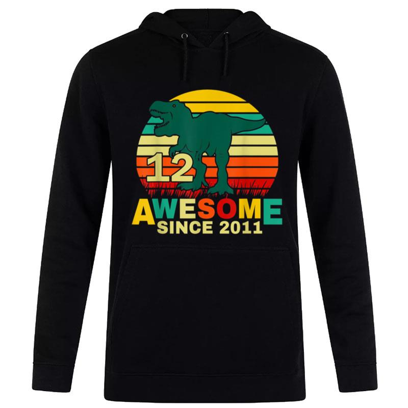 12 Year Old Dinosaur Awesome Since 2011 12Th Birthday Boy Hoodie