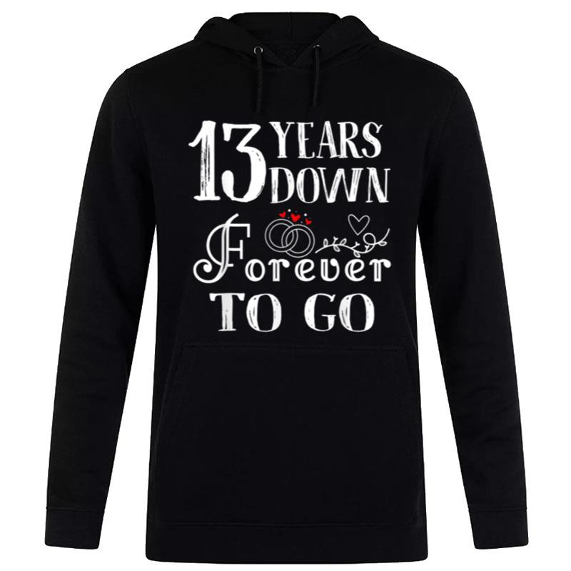 13 Years Down Forever To Go Couple 13Th Wedding Anniversary Hoodie