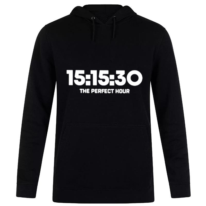 15 15 30 The Perfect Hour Hoodie