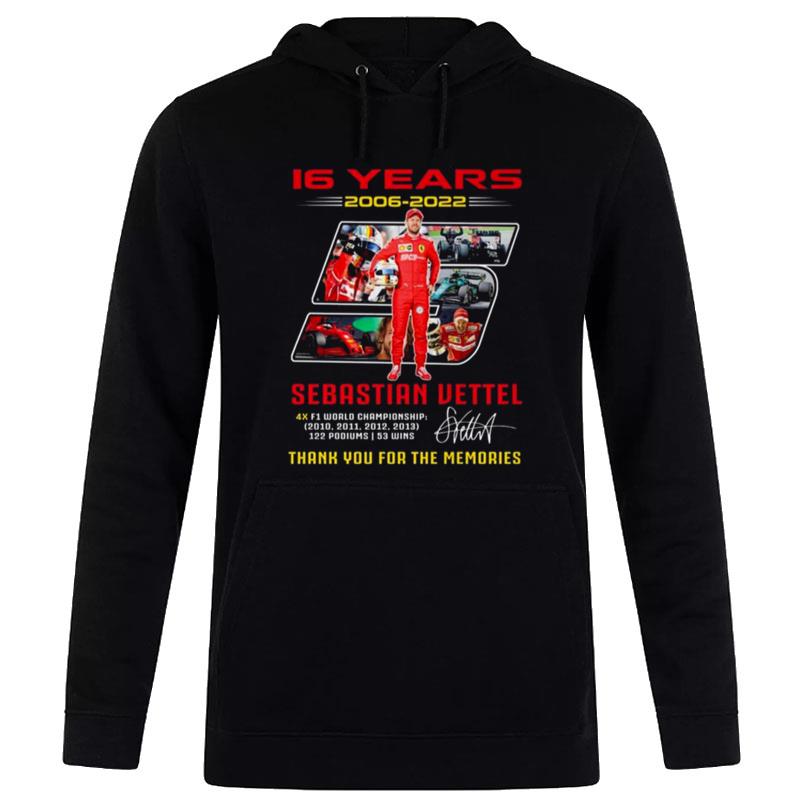 16 Years 2006 2022 5 Sebastian Vettel Thank You For The Memories Signature Hoodie