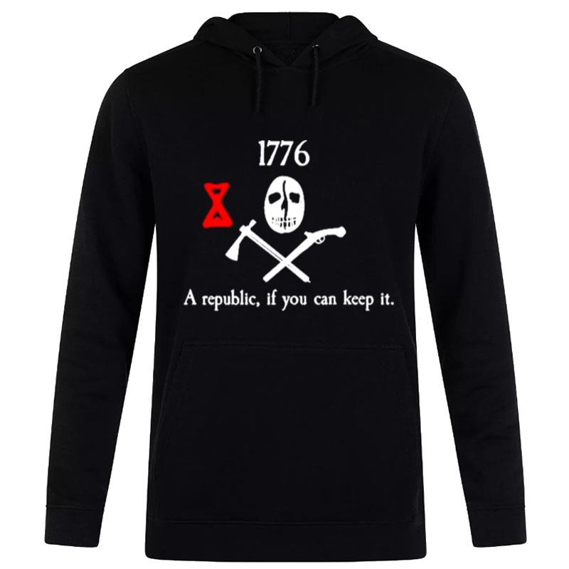 1776 A Republic If You Can Keep It Tee Hoodie