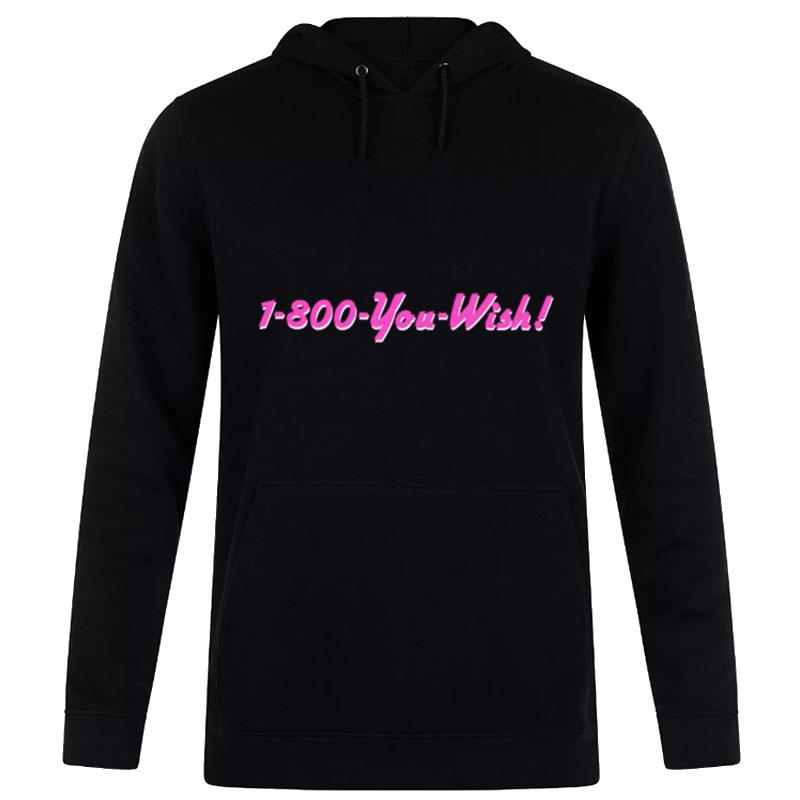 1 800 You Wish Hoodie