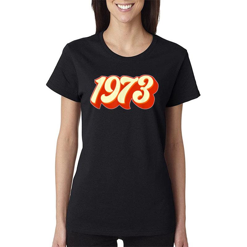 1973 Pro Choice Pro Roe Abortion Feminist Women'S Rights Women T-Shirt