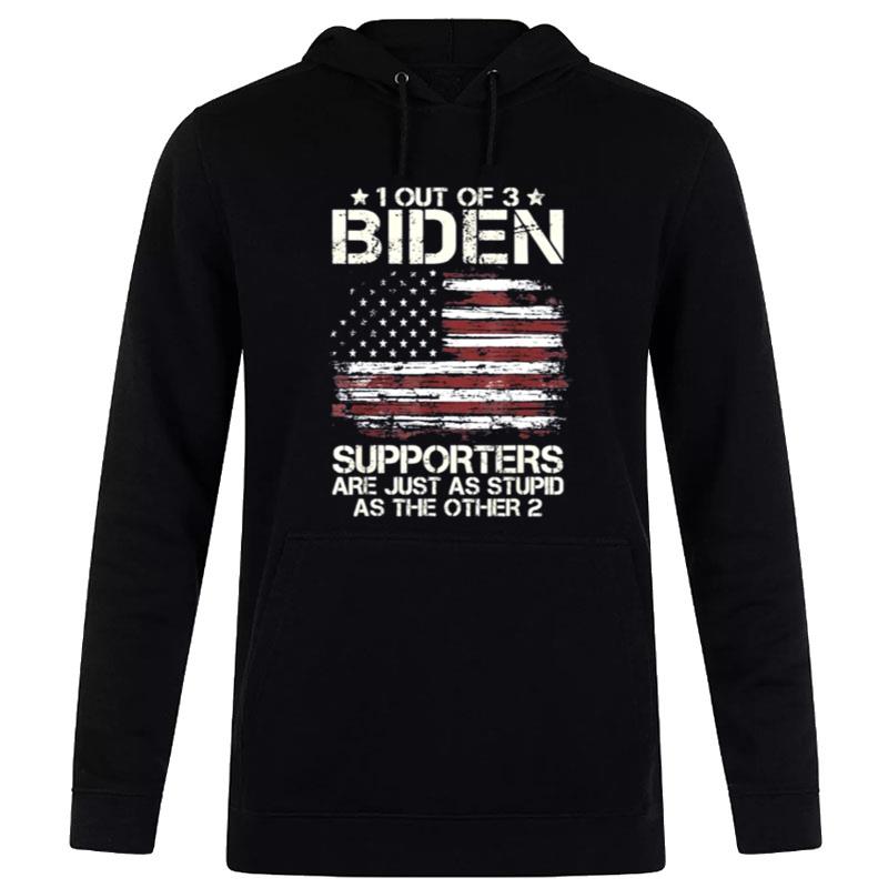 1 Out Of 3 Biden Supporters Are As Stupid As The Other 2 American Flag Tee Hoodie