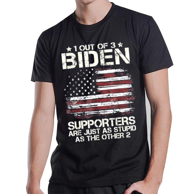 1 Out Of 3 Biden Supporters Are As Stupid As The Other 2 American Flag Tee T-Shirt