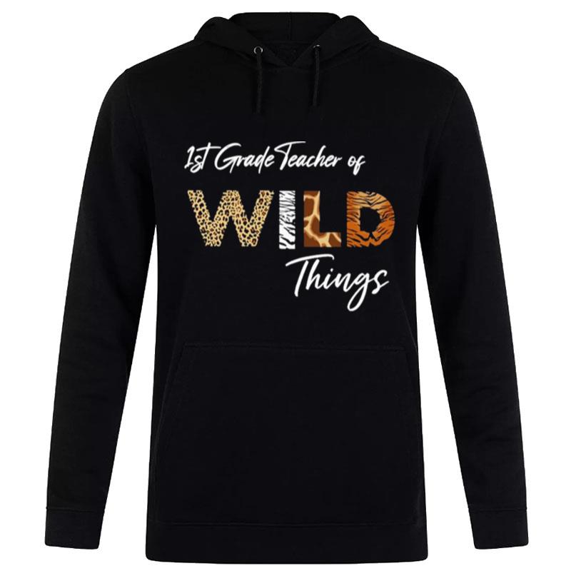 1St Grade Teacher Of Wild Things Hoodie