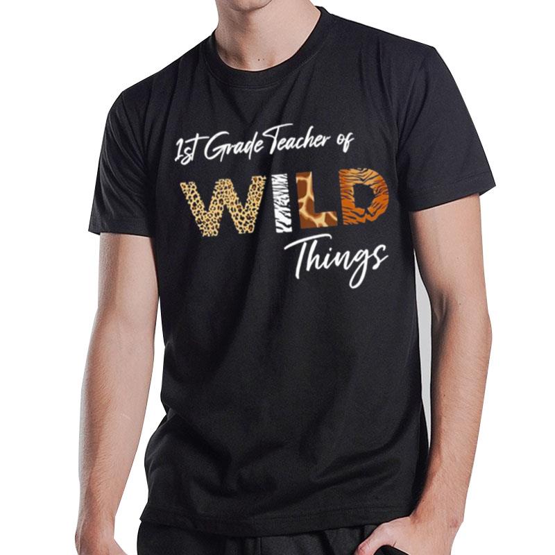 1St Grade Teacher Of Wild Things T-Shirt