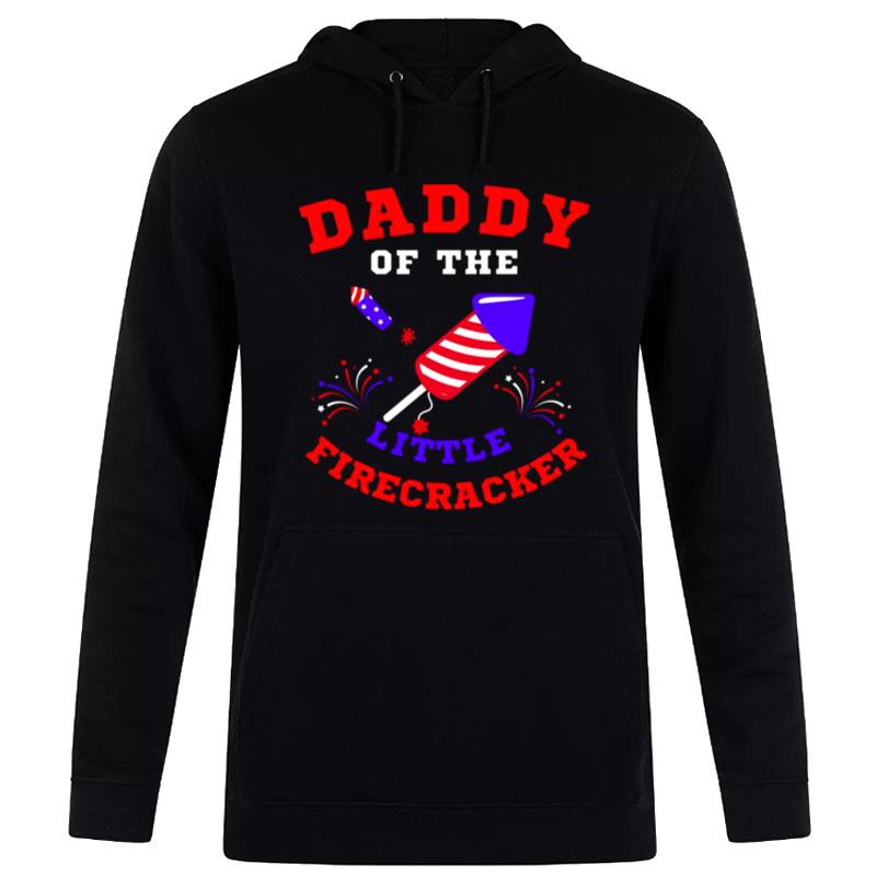 4Th Of July Daddy Of The Little Firecracker Hoodie