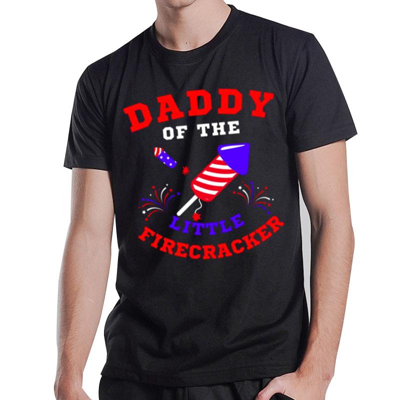 4Th Of July Daddy Of The Little Firecracker T-Shirt