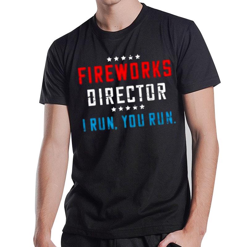 4Th Of July Fireworks Director I Run You Run 2023 T-Shirt