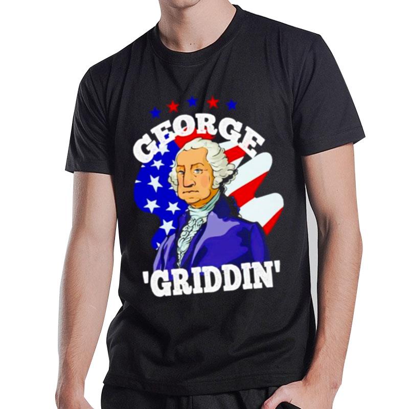 4Th Of July George Washington Griddy George Griddin T-Shirt
