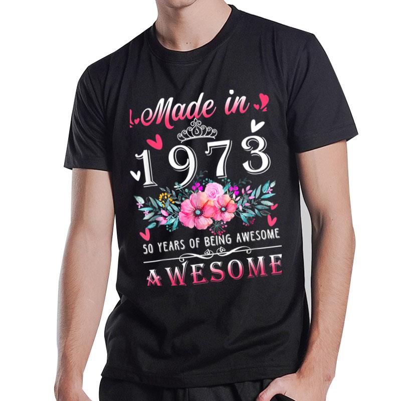 50 Year Old Made In 1973 Floral 50Th Birthday Gifts Women T-Shirt