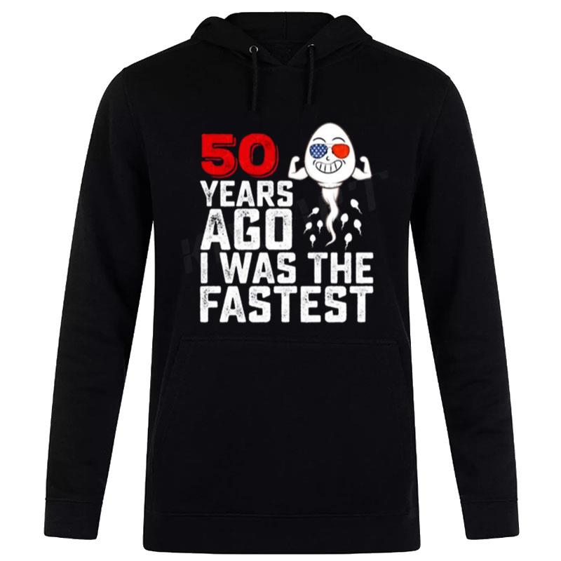 50 Years Ago I Was The Fastes Hoodie