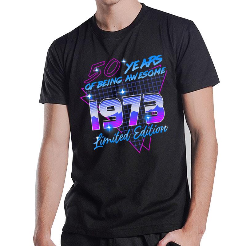 50 Years Of Being Awesome Since 1973 Legendary 50Th Birthday T-Shirt