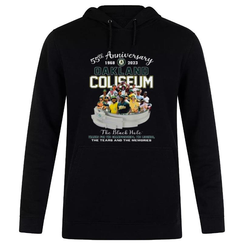 55Th Anniversary 1968 - 2023 Oakland Coliseum The Black Hole Thanks For The Championships The Legends The Tears And The Memories Hoodie