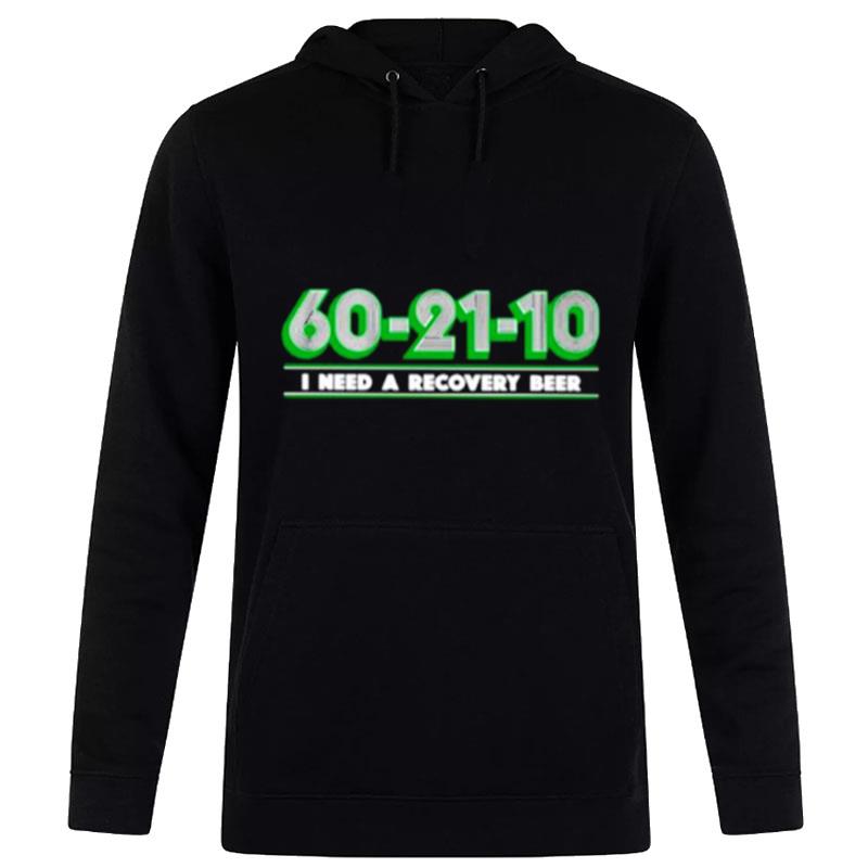 60 21 10 I Need A Recovery Beer Hoodie