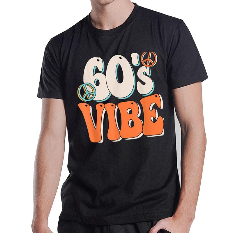 60S Vibe 60S Costume Peace Groovy Hippie 60'S Theme Party T-Shirt