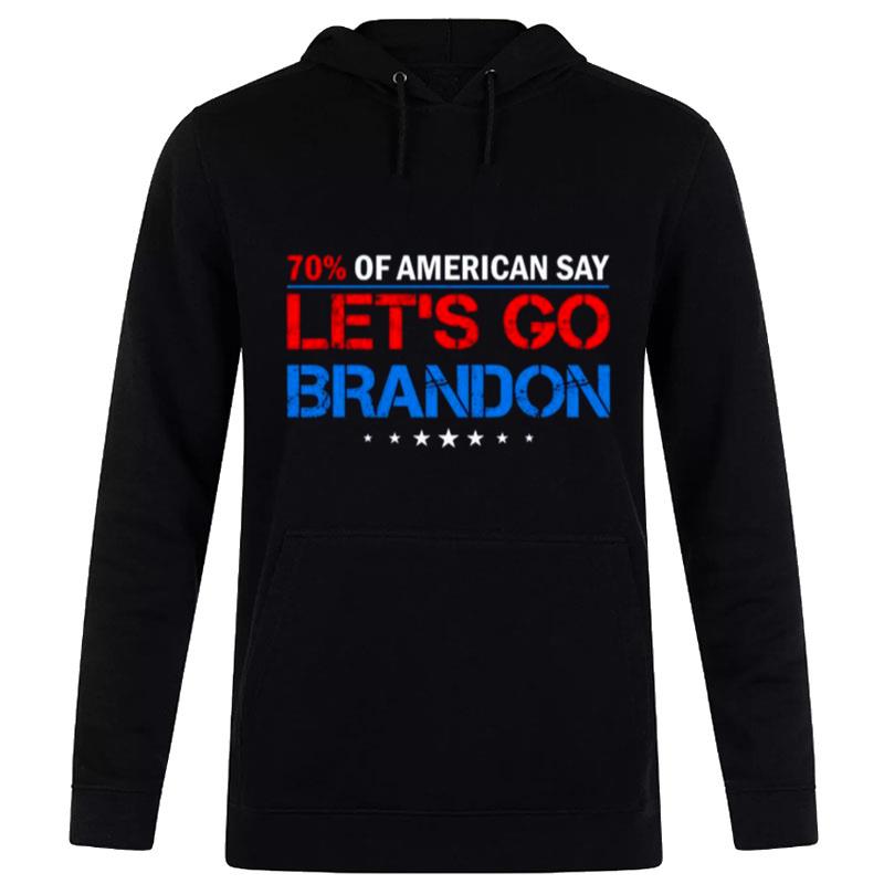 70% Of American Say Let?S Go Brandon Hoodie