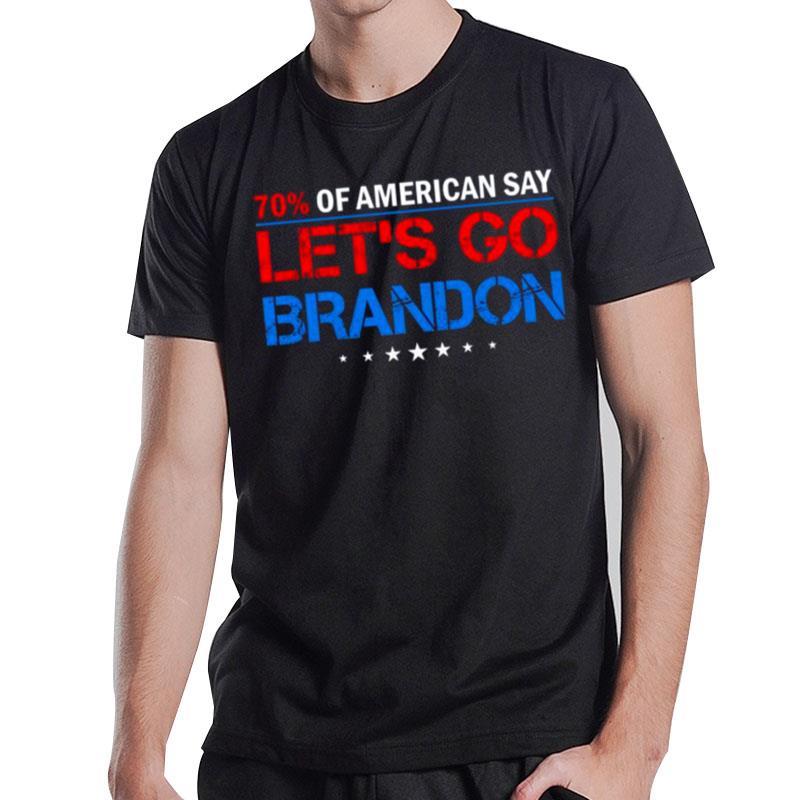 70% Of American Say Let?S Go Brandon T-Shirt