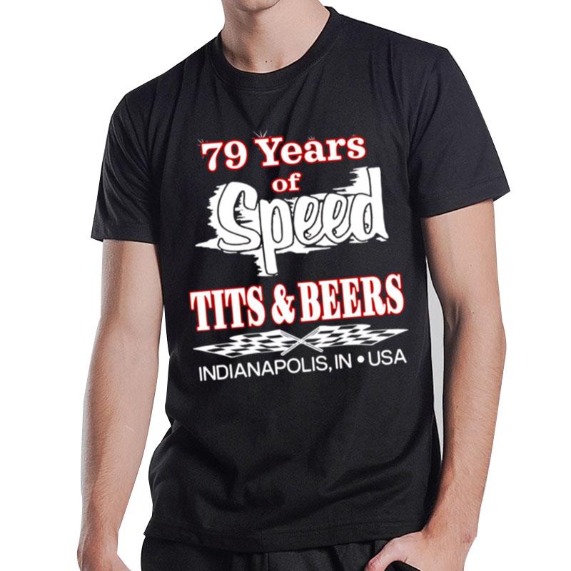 79 Years Of Speed Tits And Beers T-Shirt