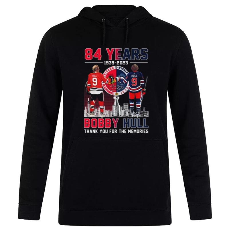 84 Years Of 1939 - 2023 Bobby Hull Thank You For The Memories Signature Hoodie