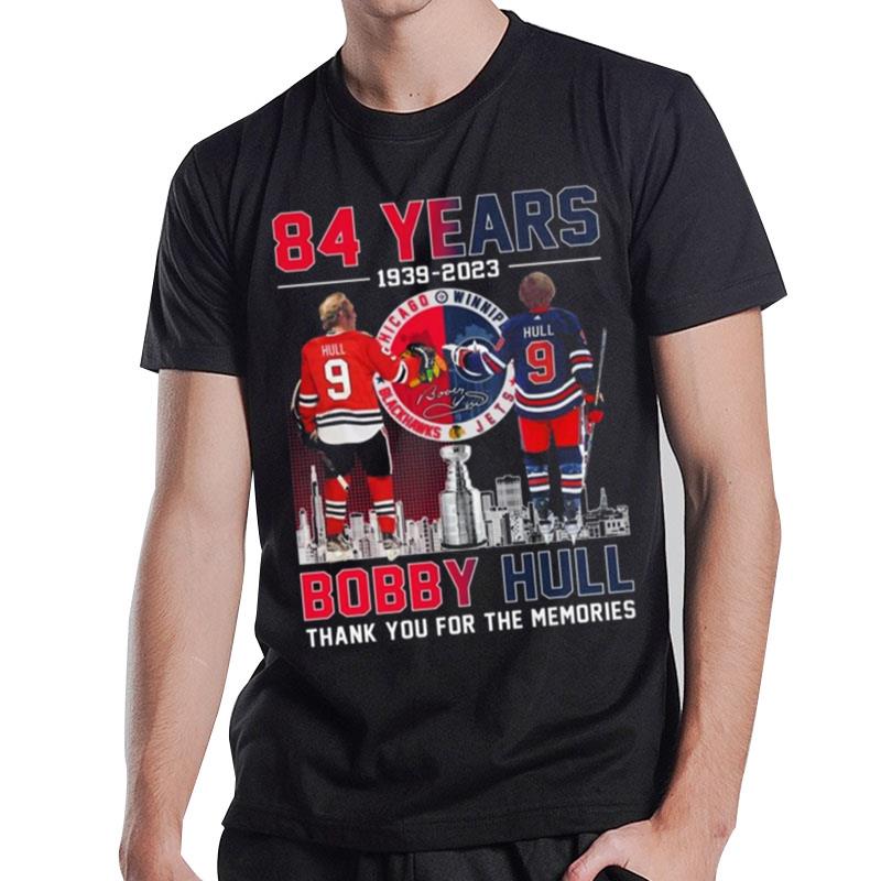 84 Years Of 1939 - 2023 Bobby Hull Thank You For The Memories Signature T-Shirt