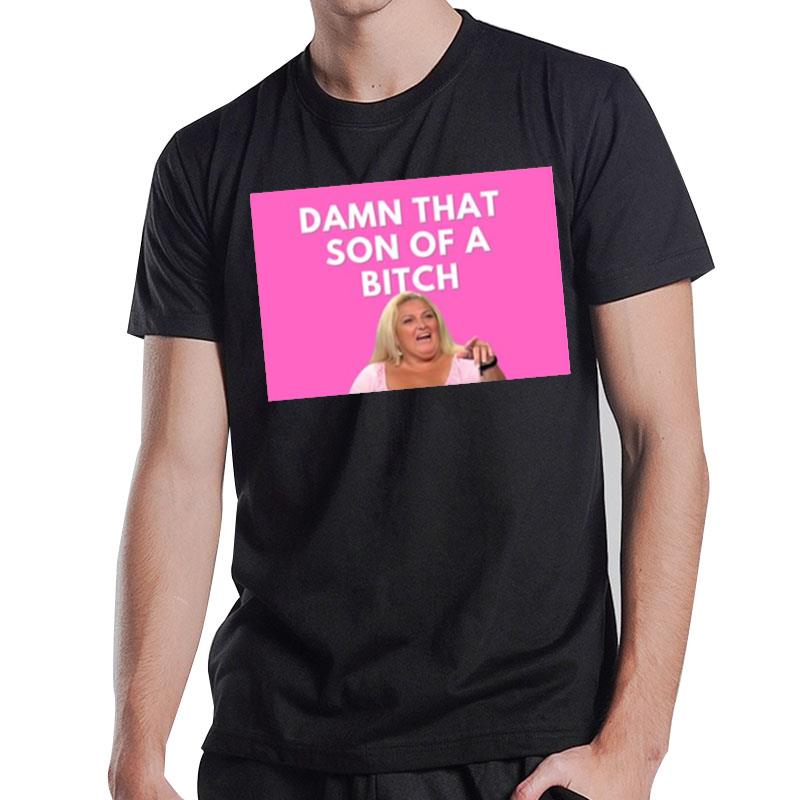 90 Day Fiance Angela Damn That Son Of A Bitch T-Shirt