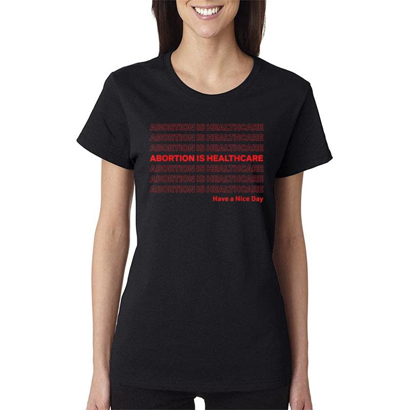 Abortion Is Healthcare Feminists Reproductive Rights Women T-Shirt