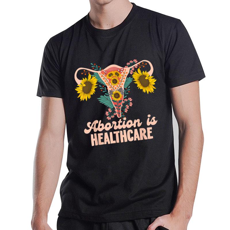 Abortion Is Healthcare Pro Choice Abortion Right T-Shirt