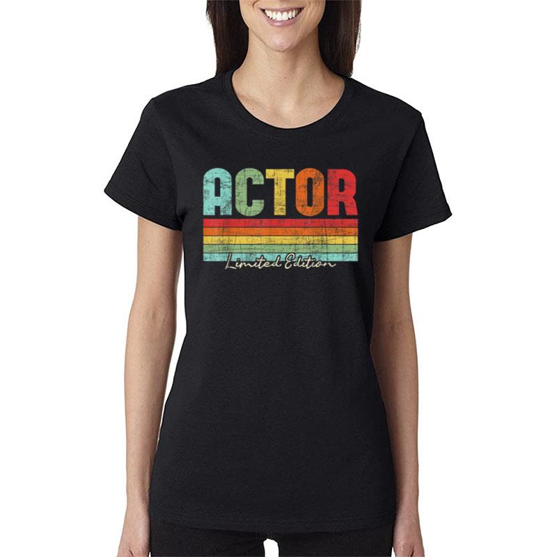 Actor Limited Edition Acting Lover Theatre Drama Women T-Shirt