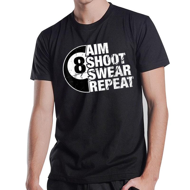 Aim Shoot Swear Repeat 8 Ball Pool Billiards Player T-Shirt