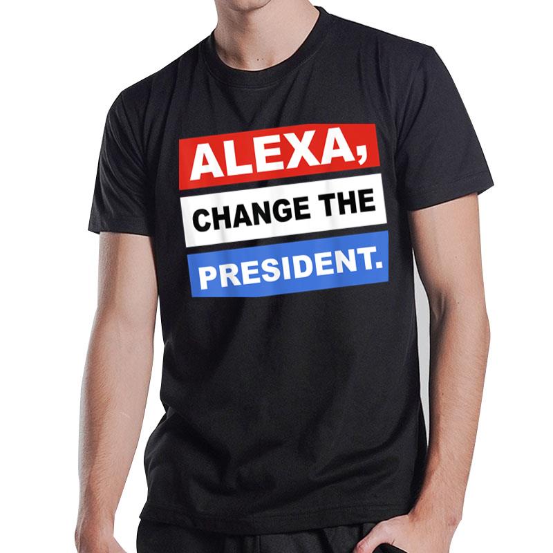 Alexa Change The President T-Shirt