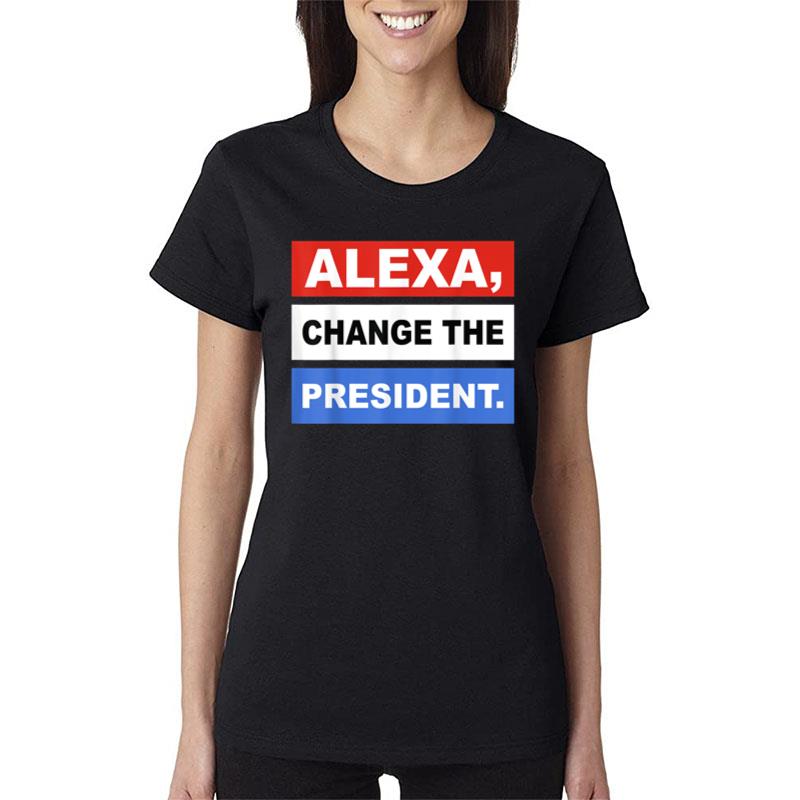 Alexa Change The President Women T-Shirt