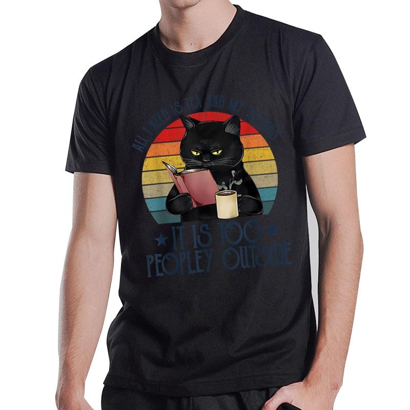 All I Need Is Tea And My Books It Is Too Peopley Funny Cat T-Shirt